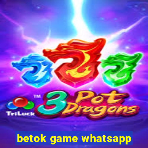 betok game whatsapp